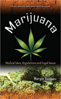 Marijuana : medical uses, regulations, and legal issues