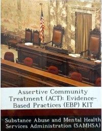 Assertive community treatment (ACT) : evidence based practices (EBP) KIT