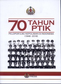 70 Tahun PTIK: Pelopor Ilmu Kepolisisan Di Indonesia