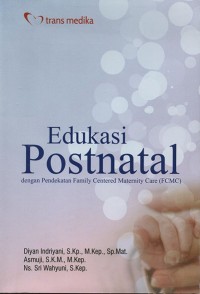 Edukasi postnatal dengan pendekatan family centered maternity care (FCMC)