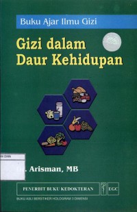 Buku ajar ilmu gizi : gizi dalam daur kehidupan