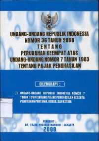 Undang-undang republik indonesia nomor 36 tahun 2008 tentang perubahan keempat atas undang-undang nomor 7 tahun 1983 tentang pajak penghasilan