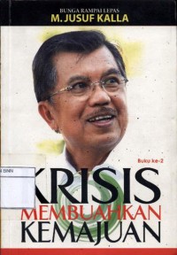 Bunga rampai lepas M. Jusuf Kalla krisis membuahkan kemajuan buku ke-2