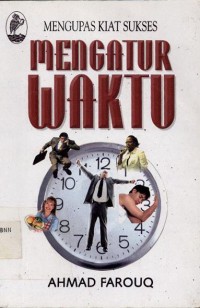 Mengupas kiat sukses mengatur waktu