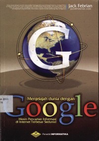 Menjelajah dunia dengan GOOGLE: Mesin pencarian informasi di internet terbesar sedunia