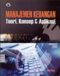Manajemen keuangan teori, konsep & aplikasi