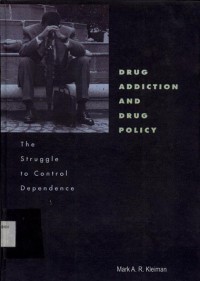 Drug addiction and drug policy : the struggle to control dependence