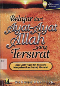 Image of Belajar Dari Ayat-Ayat Allah Yang Tersirat: Agar Lebih Tegar dan Bijaksana Menyelesaikan Setiap Masalah