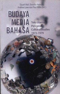 Budaya media bahasa : teks utama pencanang cultural studies 1972-1979