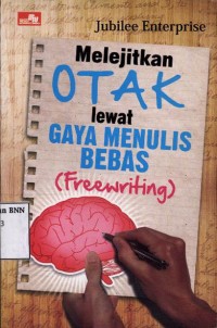 Melejitkan otak lewat gaya menulis bebas (freewriting)