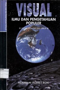 Visual ilmu dan pengetahuan populer : memahami planet bumi