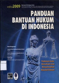 Panduan bantuan hukum di Indonesia: pedoman anda memahami dan menyelesaikan masalah hukum
