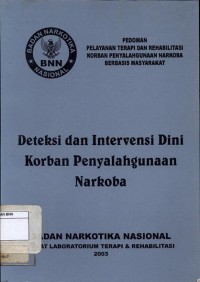Pedoman pelayanan terapi dan rehabilitasi korban penyalahgunaan narkoba berbasis masyarakat: deteksi dan intervensi dini korban penyalahgunaan narkoba