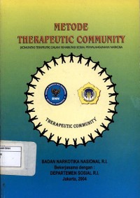 Metode therapeutic community : (komunitas terapeutik) dalam rehabilitasi sosial penyalahgunaan narkoba