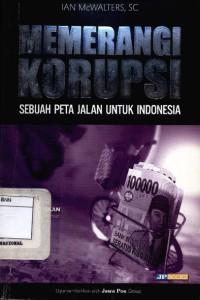 Memerangi korupsi : sebuah peta jalan untuk Indonesia