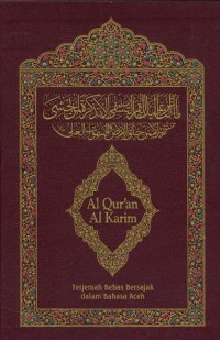 Al qur'an al karim : terjemahan bebas bersajak dalam Bahasa Aceh