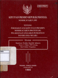Image of Keputusan presiden republik indonesia nomor 24 tahun 1995 tentang perubahan atas keputusan presiden nomor 16 tahun 1994 tentang pelaksanaan anggaran pendapatan dan belanja negara