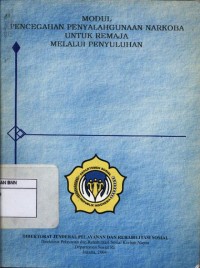 Modul pencegahan penyalahgunaan narkoba untuk remaja melalui penyuluhan