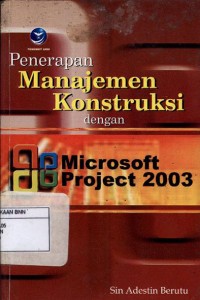 Penerapan manajemen konstruksi dengan Microsoft Project 2003