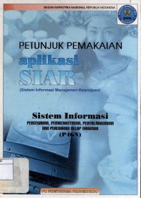 Petunjuk pemakaian aplikasi SIAR (sistem informasi manajemen kearsipan) : Sistem Informasi pencegahan, pemberantasan, penyalahgunaan dan peredaan gelap narkoba (P4GN)