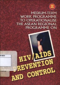 Medium-Term Work Programme to Operationalise the ASEAN Regional Programme on HIV\\AIDS Prevention and Control