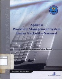 Aplikasi workflow management system badan narkotika nasional republik indonesia petunjuk pemakaian modul pengawasan jalur resmi