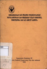 Kebijaksanaan dan strategi penanggulangan penyalahgunaan dan peredaran gelap narkotika