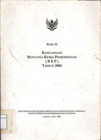 Rancangan rencana kerja pemerintah (RKP) tahun 2006 (Buku II)