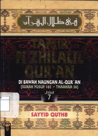 Tafsir fi zhilalil Qur'an : Di bawah naungan al-Qur'an surah Yusuf 102 - Thaahaa 56 (Jil.7)