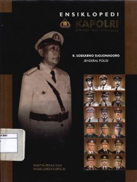 Ensiklopedi Kapolri: Jenderal Polisi R. Soekarno Djojonagoro