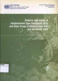 Patterns and trends of Amphetamine-Type Stimulants (ATS) and other drugs of abuse in East Asia and the Pacific 2006