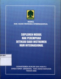 Modul hak asasi manusia internasional: suplemen modul hak perempuan ditinjau dari instrumen HAM internasional