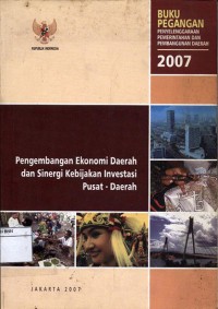 Pengembangan ekonomi daerah dan sinergi kebijakan investasi pusat - daerah