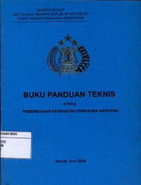 Buku panduan teknis : tentang pemeriksaan kesehatan pengguna narkoba
