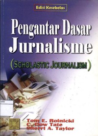 Pengantar dasar jurnalisme = scholastic journalism