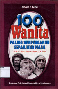 Image of 100 wanita paling berpengaruh sepanjang masa = the 100 most influential women of all time