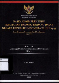 Image of Naskah komprehensif perubahan undang-undang dasar negara republik indonesia tahun 1945: buku iii lembaga pemusyawaratan dan perwakilan jilid 1