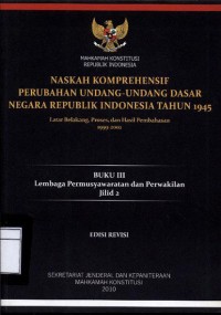 Naskah komprehensif perubahan undang-undang dasar negara Republik Indonesia tahun 1945: buku iii lembaga permusyawaratan dan perwakilan jilid 2