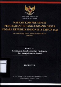 Naskah komprehensif perubahan undang-undang dasar negara republik indonesia tahun 1945: buku vii keuangan, perekonomian nasional, dan kesejahteraan sosial