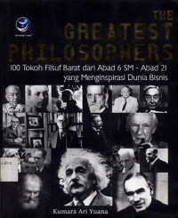 Image of The greatest philosophers: 100 tokoh filsuf Barat dari Abad 6 SM-Abad 21 yang menginspirasi dunia bisnis