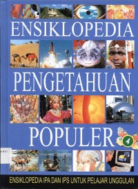 Ensiklopedia pengetahuan populer : ensiklopedia IPA dan IPS untuk pelajar unggulan (jilid 4)