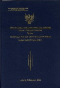 Keputusan Nasional BNN NO : KEP/20/XII/2004/BNN Tentang Organisasi Dan Tata Kerja Pelaksanaan Harian BNN