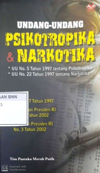 Undang-undang psikotropika  dan narkotika : UU no. 5 tahun 1977 tentang psikotropika UU no. 22 tahun 1977 tentang narkotika