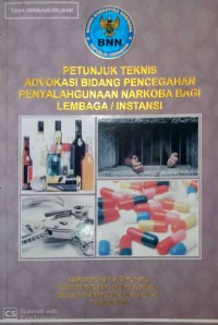 Petunjuk teknis advokasi bidang pencegahan penyalahgunaan narkoba bagi lembaga/instansi