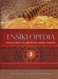 Ensiklopedia Mukjizat Al-Qur'an dan Hadis Jilid 3 : Kemukjizatan Pengobatan dan Makanan