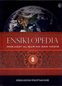 Ensiklopedia Mukjizat Al-Qur'an dan Hadis Jilid 8 : Kemukjizatan Penciptaan Bumi