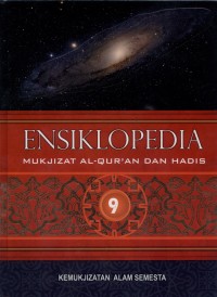 Ensiklopedia Mukjizat Al-Qur'an dan Hadis Jilid 9 : Kemukjizatan Alam Semesta