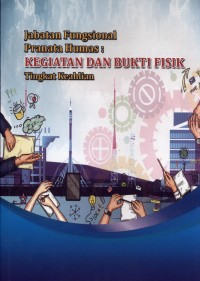 Jabatan Fungsional Pranata Humas : Kegiatan dan Bukti Fisik Tingkat Keahlian