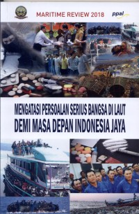 Mengatasi Persoalan Serius Di Laut Demi Masa Depan Bangsa Indonesia Jaya