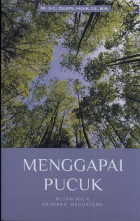 Menggapai Pucuk : Hutan Milik Generasi Mendatang